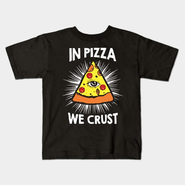 In Pizza We Crust v1 Kids T-Shirt by Arch City Tees